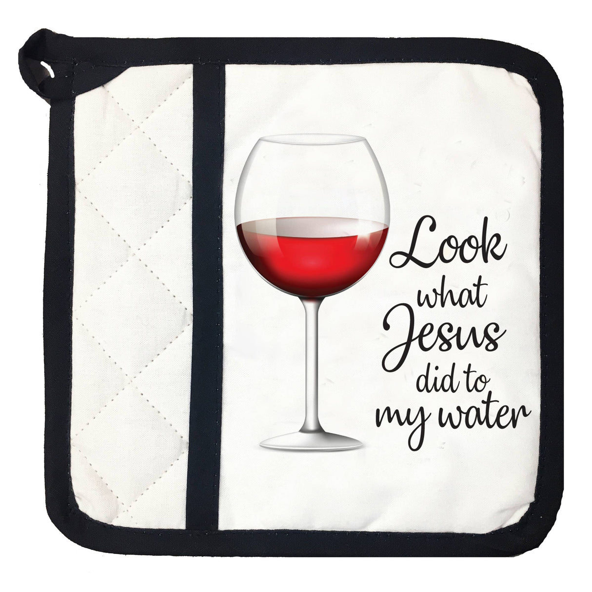 Pot Holder - Look what Jesus did to my water