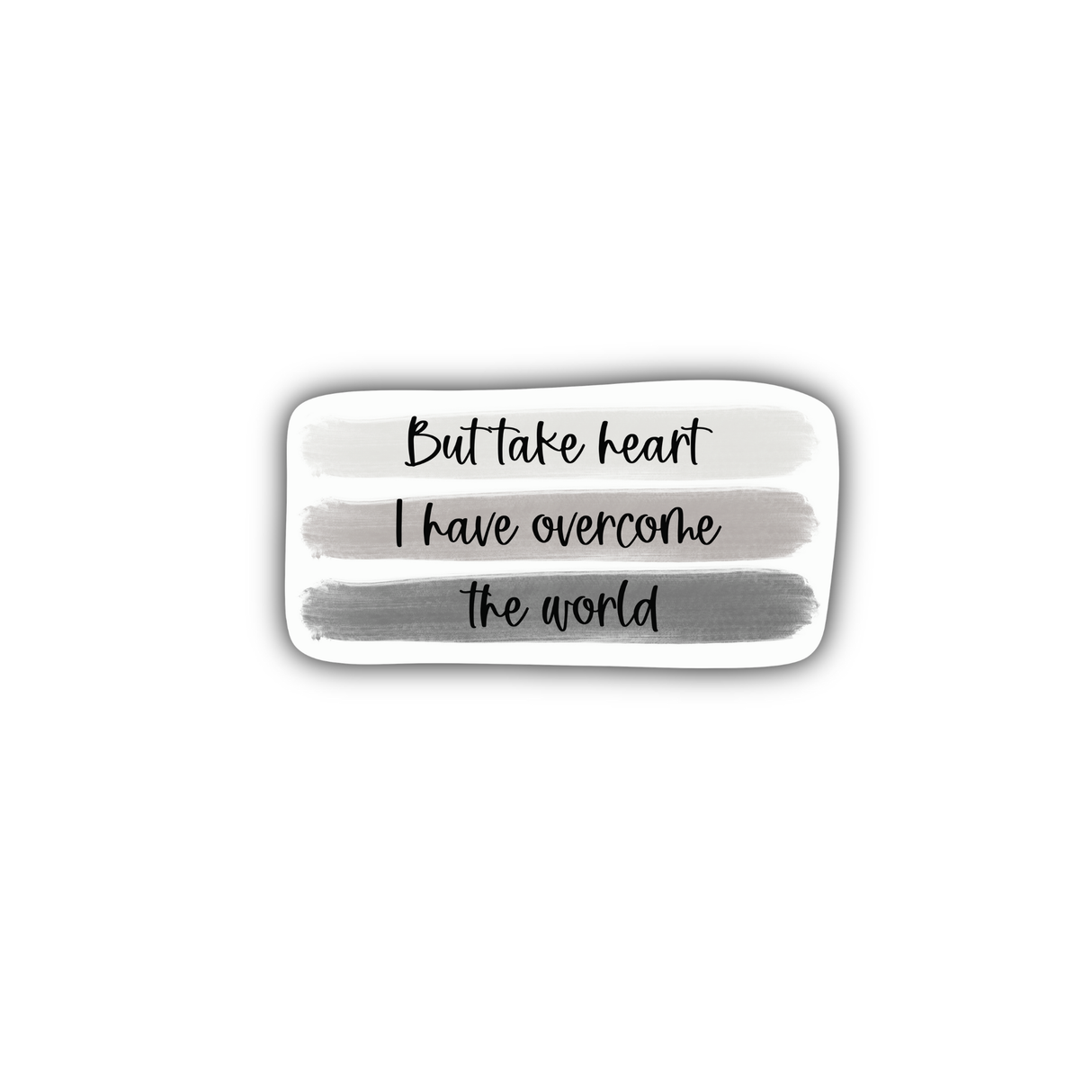 But Take Heart I Have Overcome The World Sticker