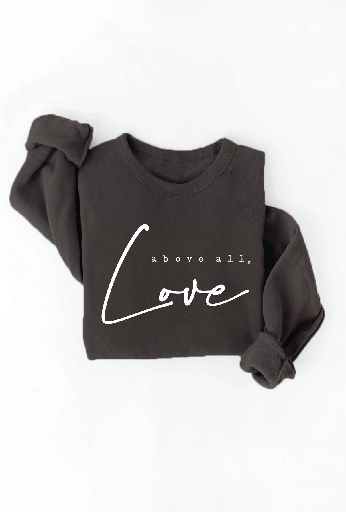 ABOVE ALL, LOVE Graphic Sweatshirt