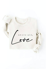 ABOVE ALL, LOVE Graphic Sweatshirt