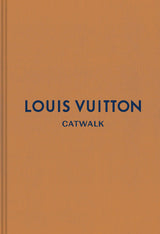 Louis Vuitton: The Complete Fashion Collections