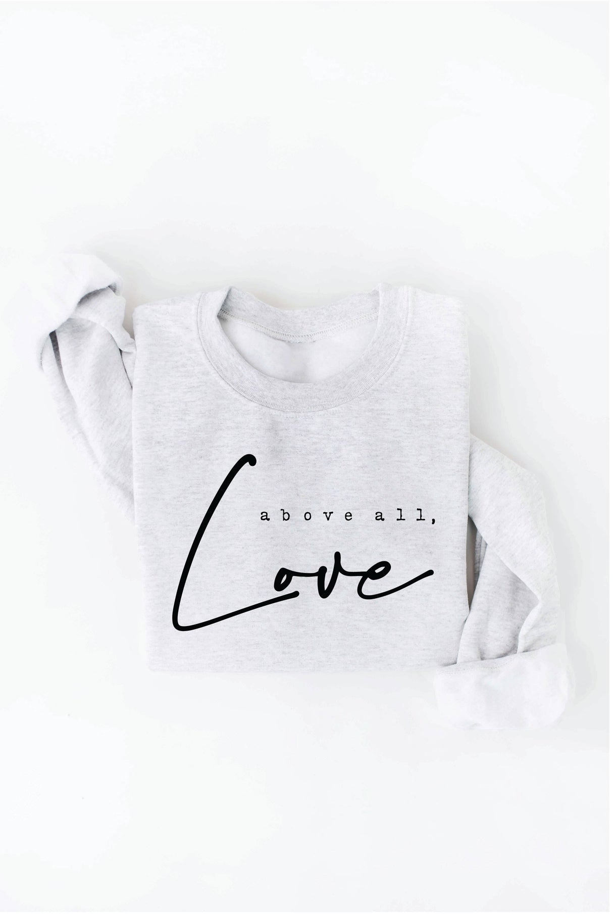 ABOVE ALL, LOVE Graphic Sweatshirt