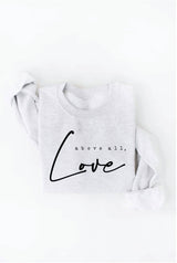 ABOVE ALL, LOVE Graphic Sweatshirt