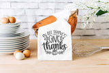 Thanksgiving Kitchen Towel - In All Things Give Thanks