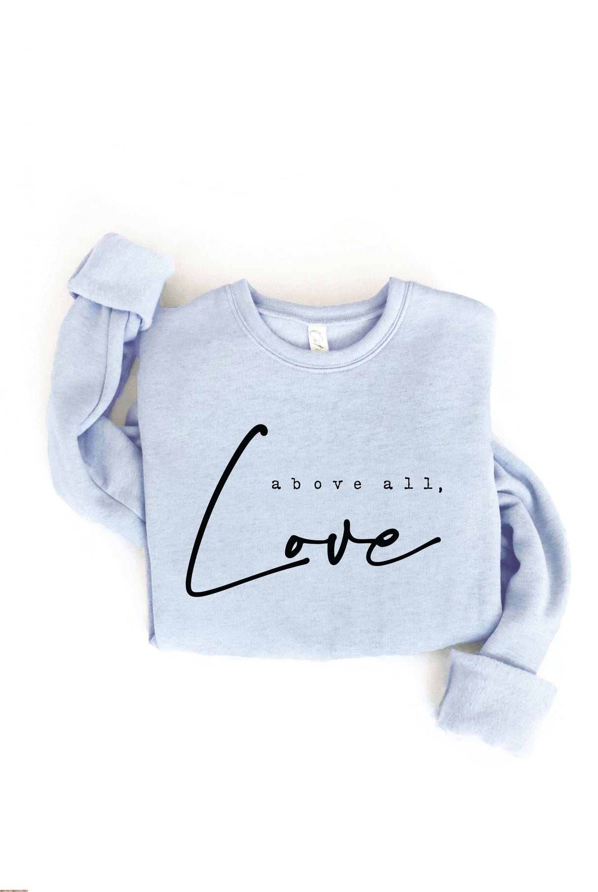 ABOVE ALL, LOVE Graphic Sweatshirt