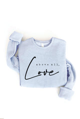 ABOVE ALL, LOVE Graphic Sweatshirt