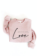 ABOVE ALL, LOVE Graphic Sweatshirt