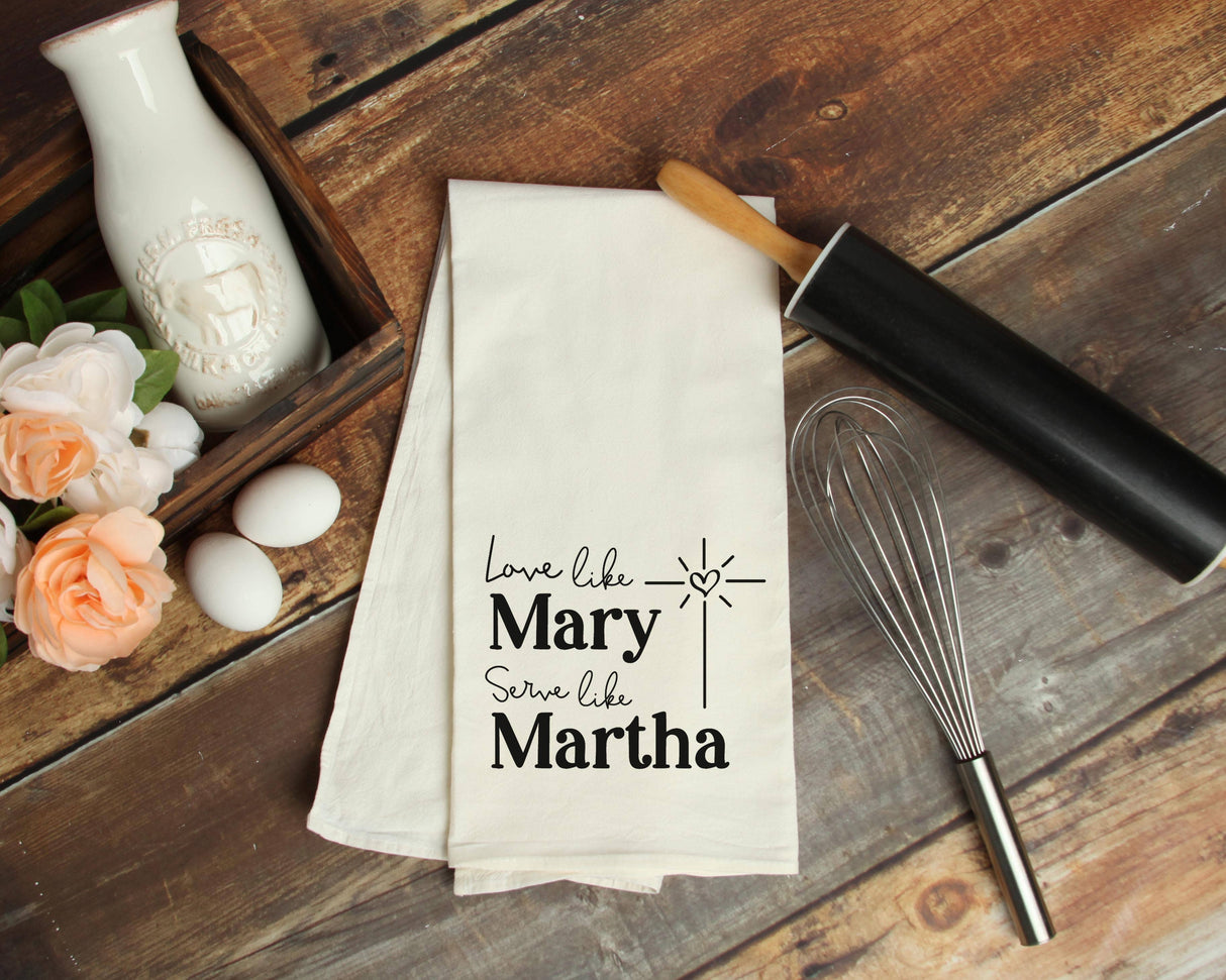 Love Like Mary, Serve Like Martha Christian Kitchen Towel