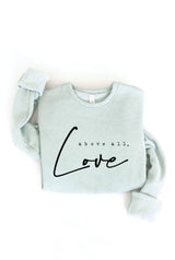 ABOVE ALL, LOVE Graphic Sweatshirt