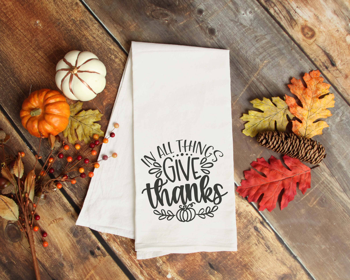 Thanksgiving Kitchen Towel - In All Things Give Thanks