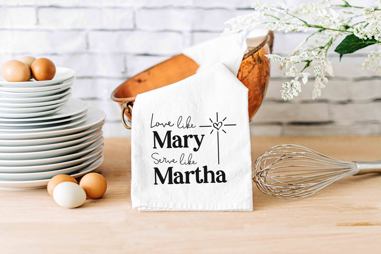 Love Like Mary, Serve Like Martha Christian Kitchen Towel