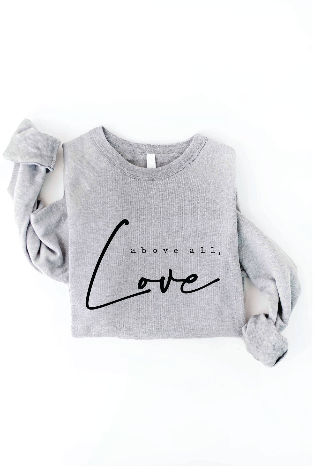 ABOVE ALL, LOVE Graphic Sweatshirt