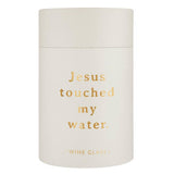 Stemless Wine Glass - Jesus Touch My Water
