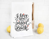 I Love You to the Moon and Back Tea Towel