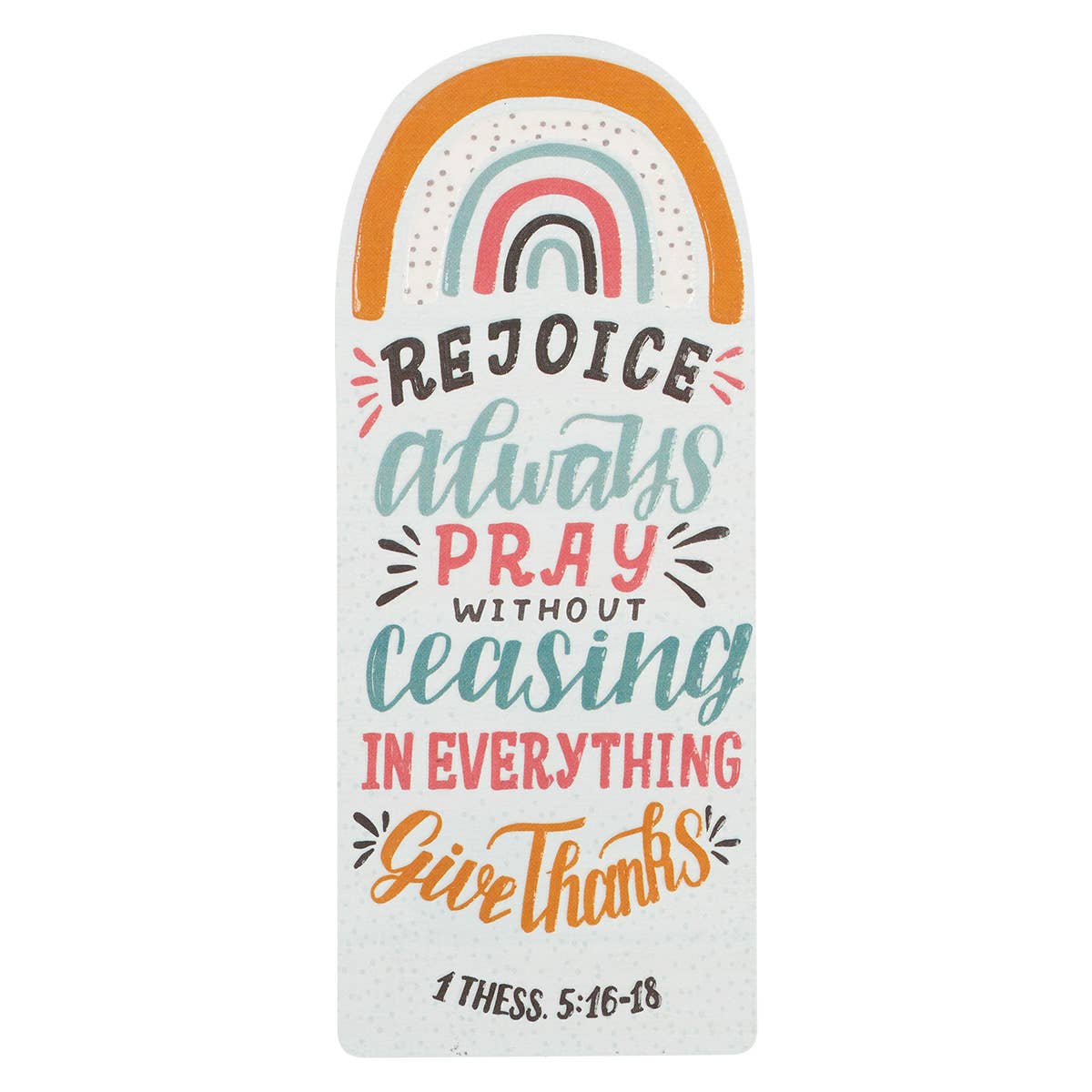 Rejoice Pray Give Thanks Rainbow Premium Cardstock Bookmark - 1 Thessalonians 5:16-18