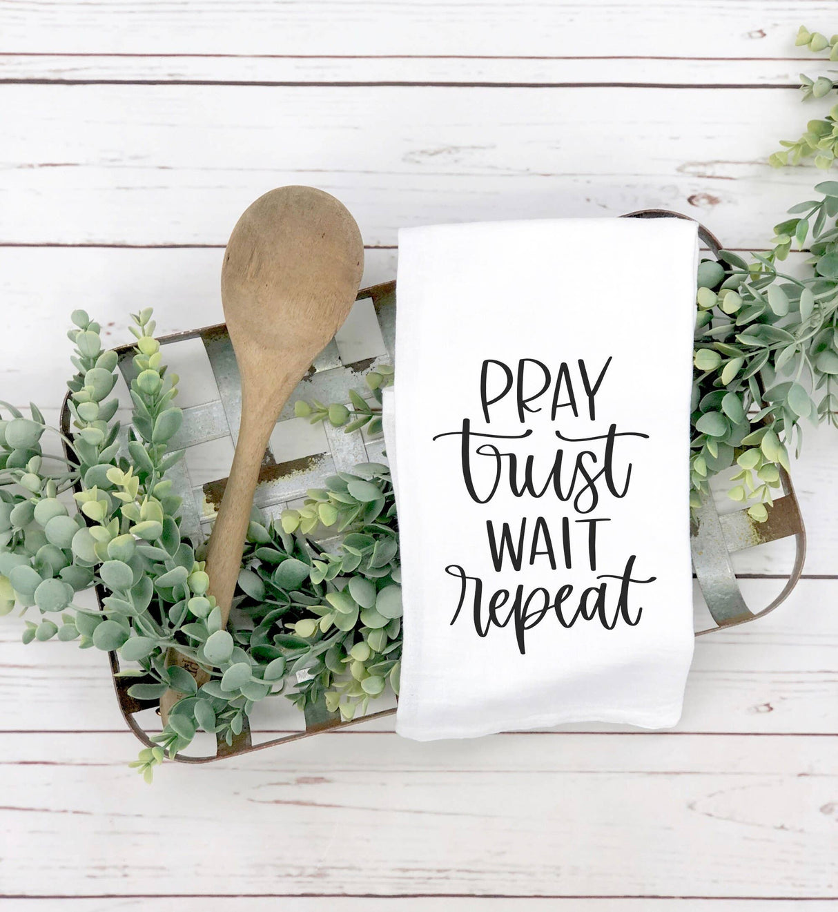 Pray Trust Wait Repeat Tea Towel